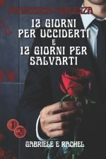 12 giorni per ucciderti e 12 giorni per salvarti
