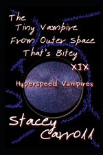 The Tiny Vampire From Outer Space That's Bitey XIX