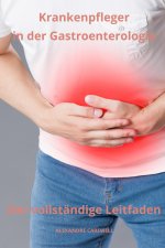 Krankenpfleger in der Gastroenterologie Der vollständige Leitfaden