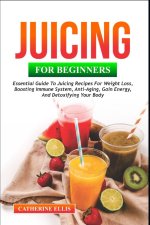 JUICING FOR BEGINNERS