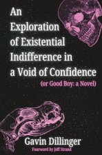 An Exploration of Existential Indifference in a Void of Confidence (or Good Boy