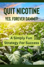 QUIT NICOTINE - YES, FOREVER DAMMIT!