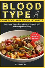 BLOOD TYPE A COOKBOOK AND FOOD LIST GUIDE