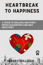 HEARTBREAK TO HAPPINESS