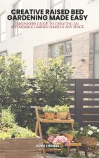 Creative Raised Bed Gardening Made Easy