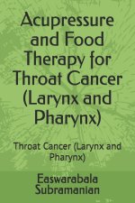 Acupressure and Food Therapy for Throat Cancer (Larynx and Pharynx)