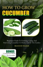 HOW TO GROW CUCUMBER