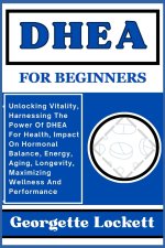 DHEA FOR BEGINNERS
