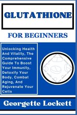 GLUTATHIONE FOR BEGINNERS