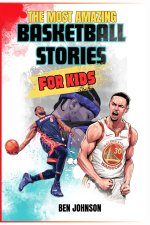 THE MOST AMAZING BASKETBALL STORIES FOR KIDS