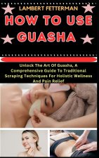 HOW TO USE GUASHA