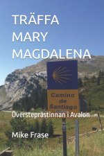 TRÄFFA MARY MAGDALENA