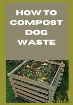 How to Compost Dog Waste