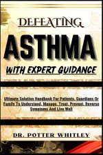 DEFEATING ASTHMA WITH EXPERT GUIDANCE