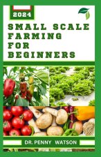 SMALL SCALE FARMING FOR BEGINNERS