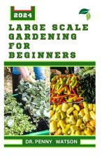 LАRGЕ SCALE GАRDЕNІNG FOR BEGINNERS