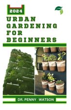 URBAN GARDENING FOR BEGINNERS