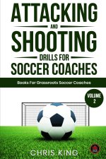 Attacking and Shooting Drills For Soccer Coaches - Volume 2