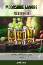 MOONSHINE MAKING FOR BEGINNERS