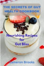 The Secrets Of Gut Health Cookbook