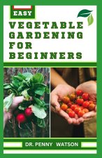 VEGETABLE GARDENING FOR BEGINNERS
