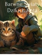 Barwne Światy Dzikich Kota