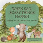 When Sad, Scary Things Happen