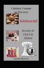 Cuisiner Comme un Pro avec KitchenAid