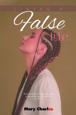 LIVING A FALSE LIFE
