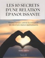 LES 10 SECRETS D'UNE RELATION ÉPANOUISSANTE