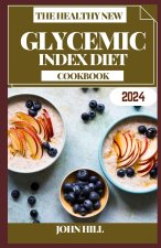 THE HEALTHY NEW GLYCEMIC INDEX DIET COOKBOOK