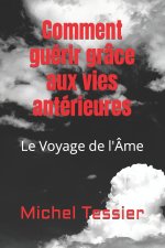 Comment guérir grâce aux vies antérieures