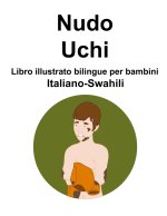 Italiano-Swahili Nudo / Uchi Libro illustrato bilingue per bambini