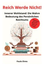Reich werde nicht!