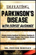 DEFEATING PARKINSON'S DISEASE WITH EXPERT GUIDANCE