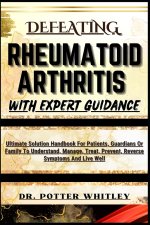 DEFEATING RHEUMATOID ARTHRITIS WITH EXPERT GUIDANCE