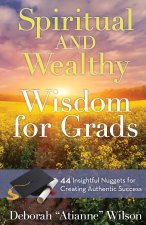 Spiritual AND Wealthy Wisdom for Grads