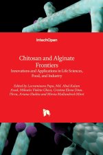 Chitosan and Alginate Frontiers - Innovations and Applications in Life Sciences, Food, and Industry