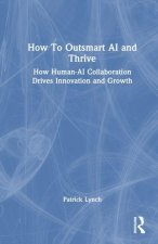 How To Outsmart AI and Thrive