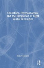 Globalism, Psychoanalysis, and the Integration of Eight Global Ideologies