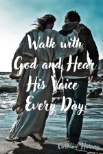 Walk with God and Hear His Voice Every Day