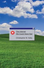 The Internet We Could Have Had