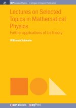 Lectures on Selected Topics in Mathematical Physics
