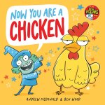 Now You Are a Chicken
