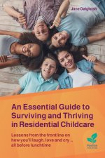 Essential Guide to Surviving and Thriving in Residential Childcare
