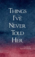 Things I've Never Told Her