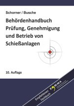 Behördenhandbuch zu Prüfung, Genehmigung und Betrieb von Schießanlagen