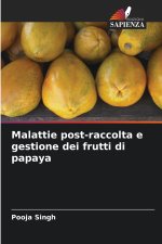 Malattie post-raccolta e gestione dei frutti di papaya