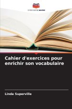 Cahier d'exercices pour enrichir son vocabulaire