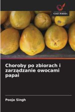 Choroby po zbiorach i zarz¿dzanie owocami papai